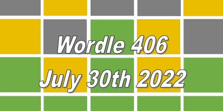 Daily Wordle 406 - July 30th 2022