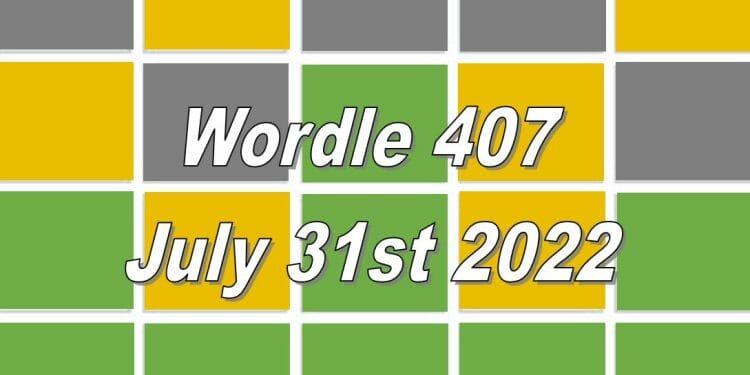 Daily Wordle 407 - July 31st 2022
