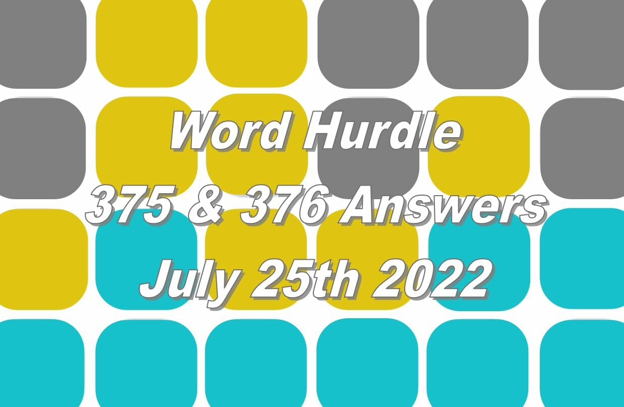 Word Hurdle #375 & #376 - 25th July 2022