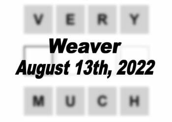 Daily Weaver - 13th August 2022