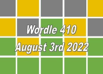 Daily Wordle 410 - August 3rd 2022
