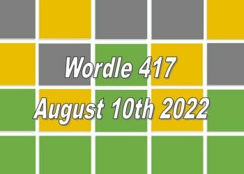 Daily Wordle 417 - August 10th 2022