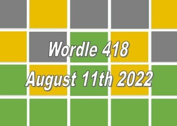 Daily Wordle 418 - August 11th 2022