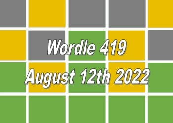 Daily Wordle 419 - August 12th 2022
