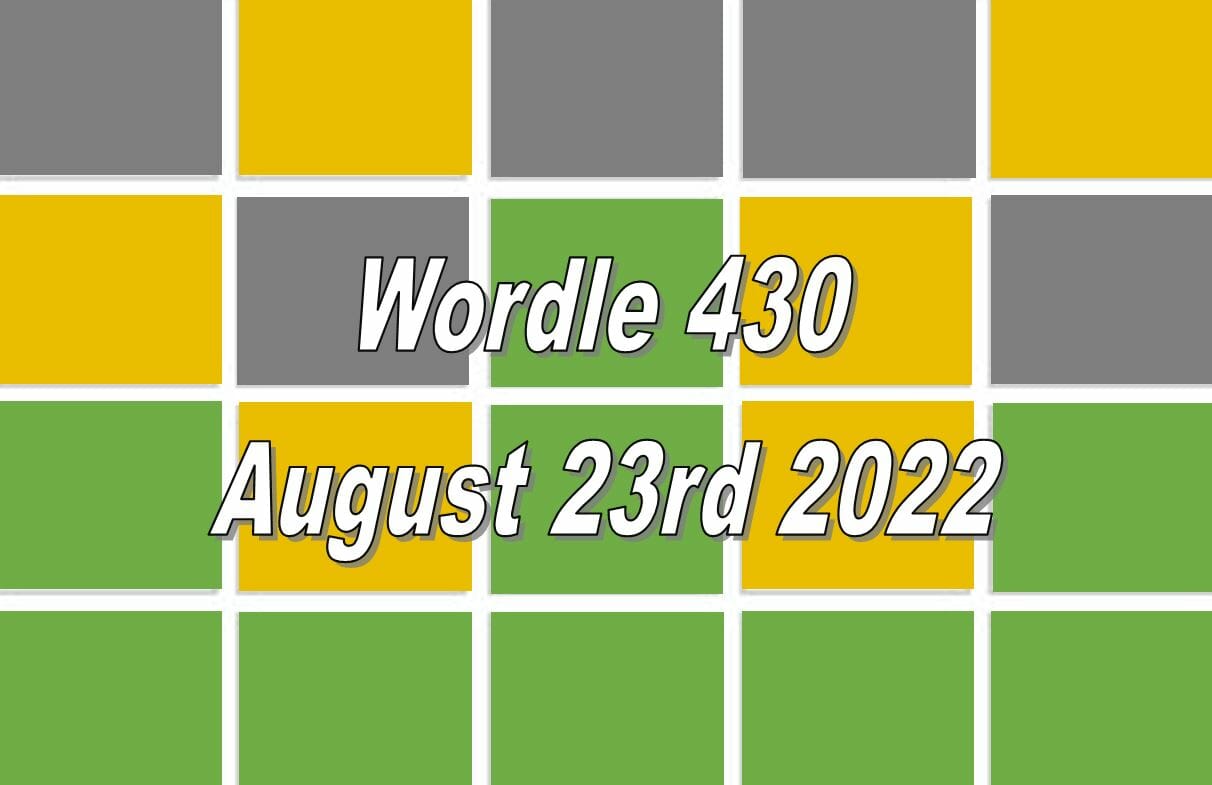 Daily Wordle 430 - August 23rd 2022