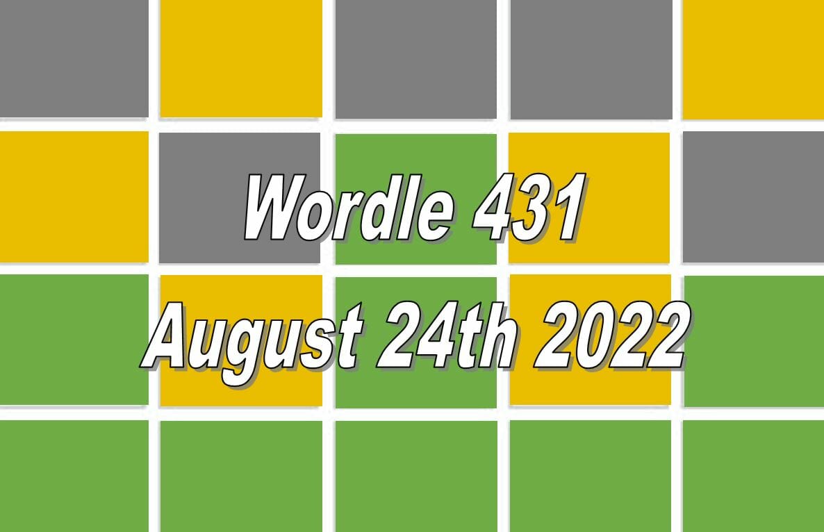 Daily Wordle 431 - August 24th 2022