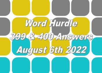 Word Hurdle #399 & #400 - 6th August 2022