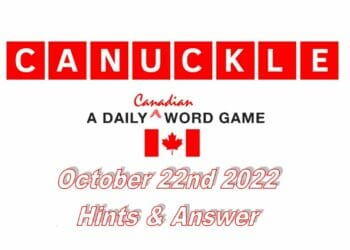 Today’s ‘Canuckle’ 161 October 22nd, 2022 Answer – 10/22/22 Hints and Solution