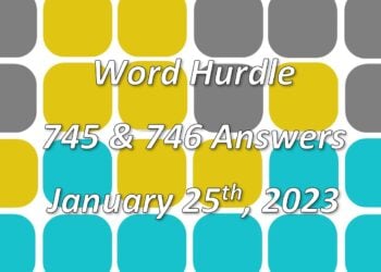 Word Hurdle #745 & #746 - 25th January 2023
