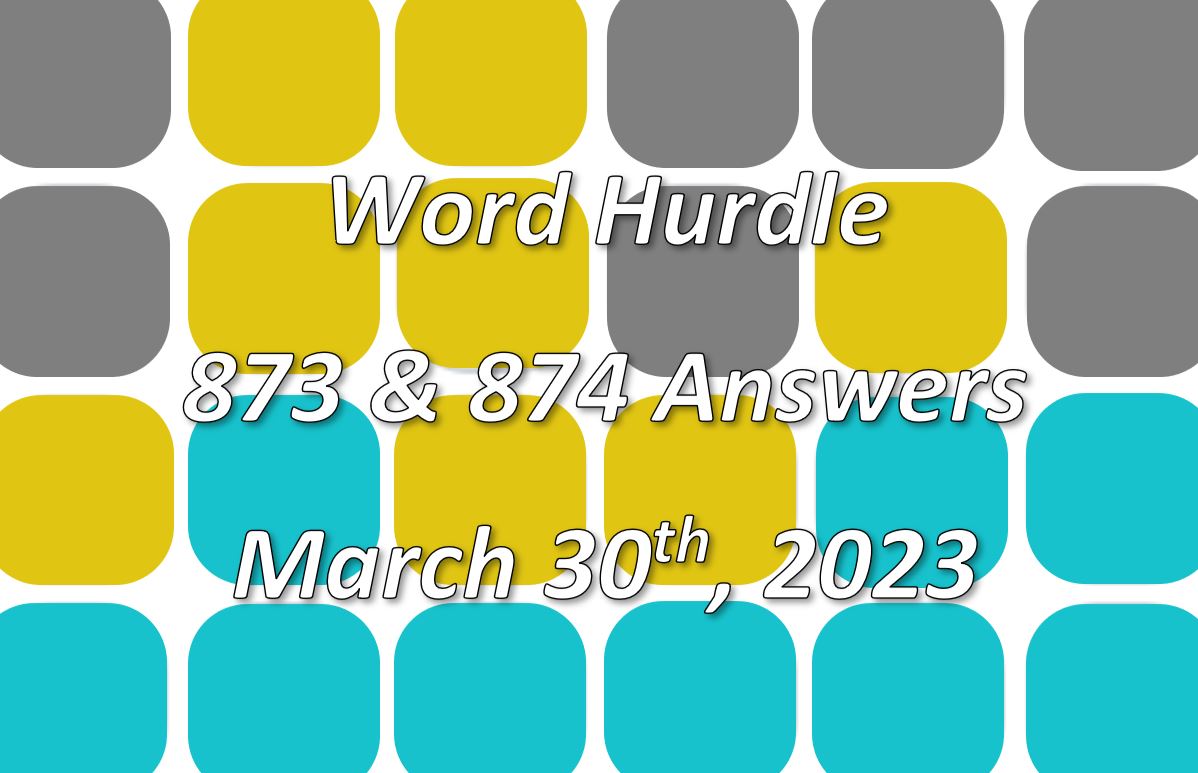 Word Hurdle #873 & #874 - 30th March 2023