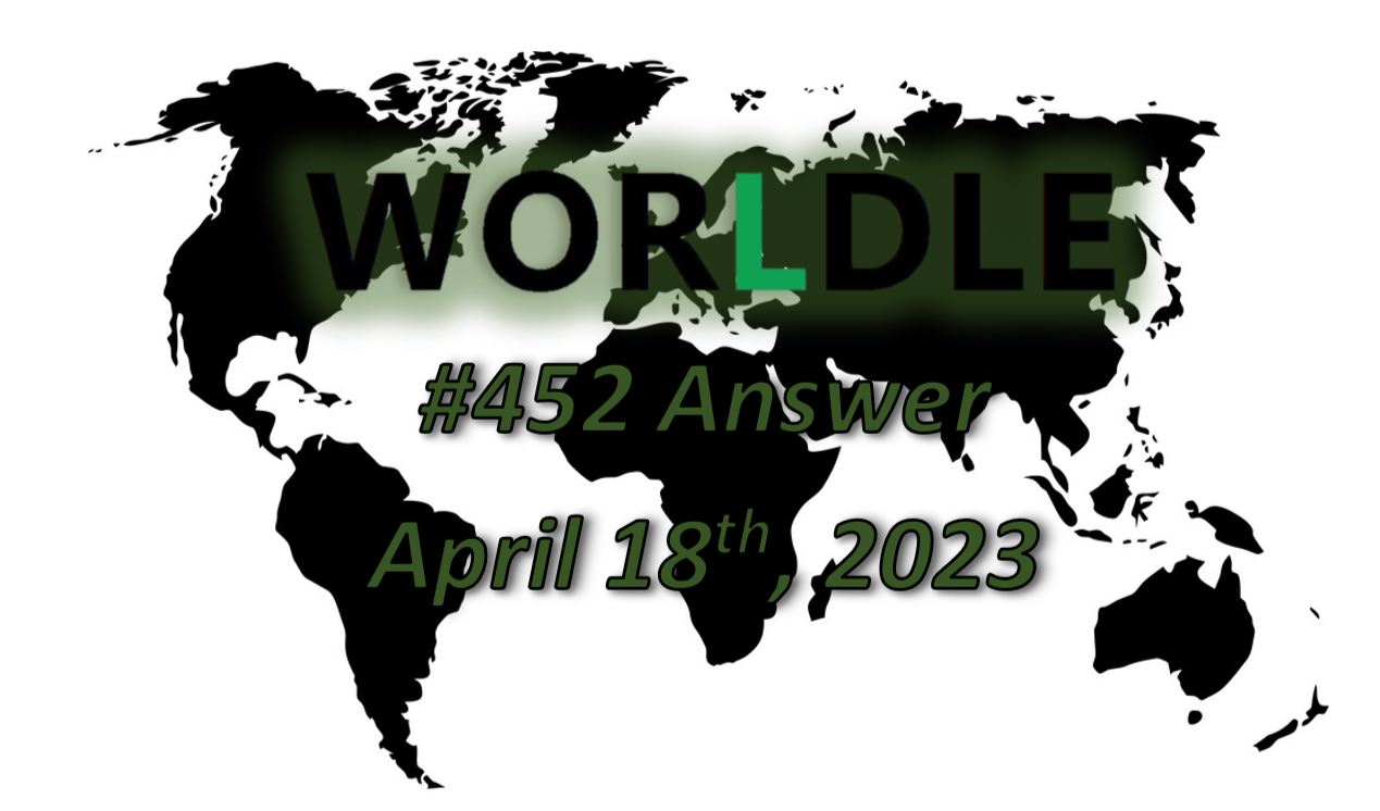 Daily Worldle 452 Answers - April 18th 2023