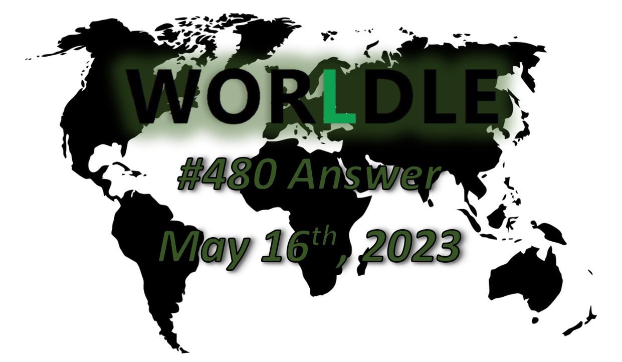 Daily Worldle 480 Answers - May 16th 2023