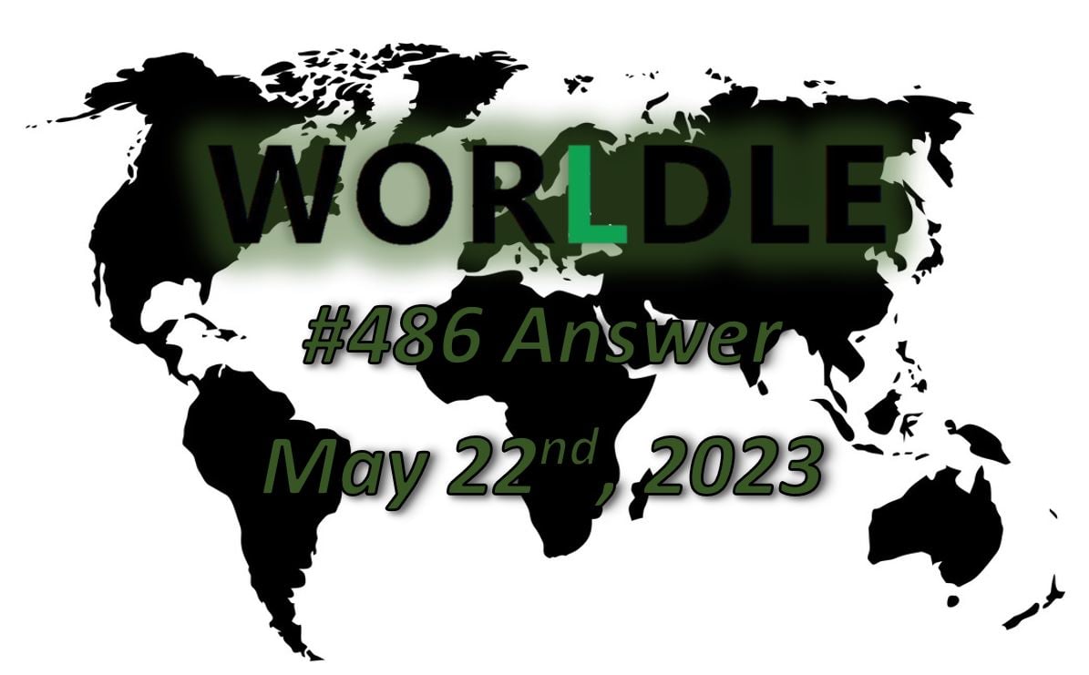 Daily Worldle 486 Answers - May 22nd 2023