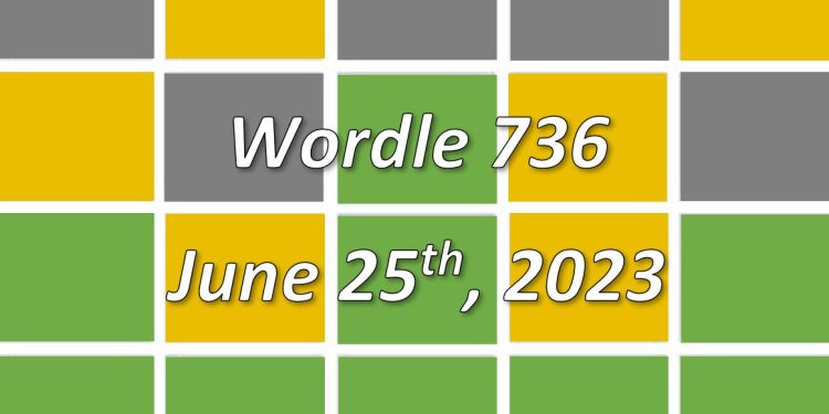 Daily Wordle 736 - 25th June 2023