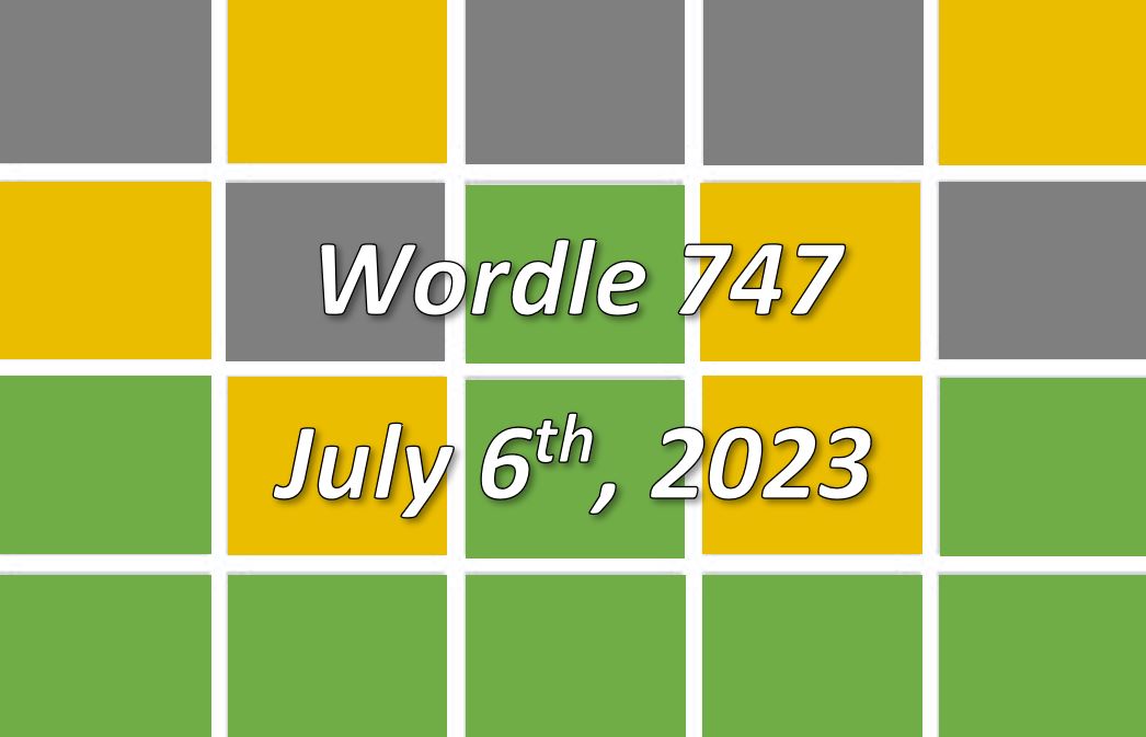 Daily Wordle 747 - 6th July 2023