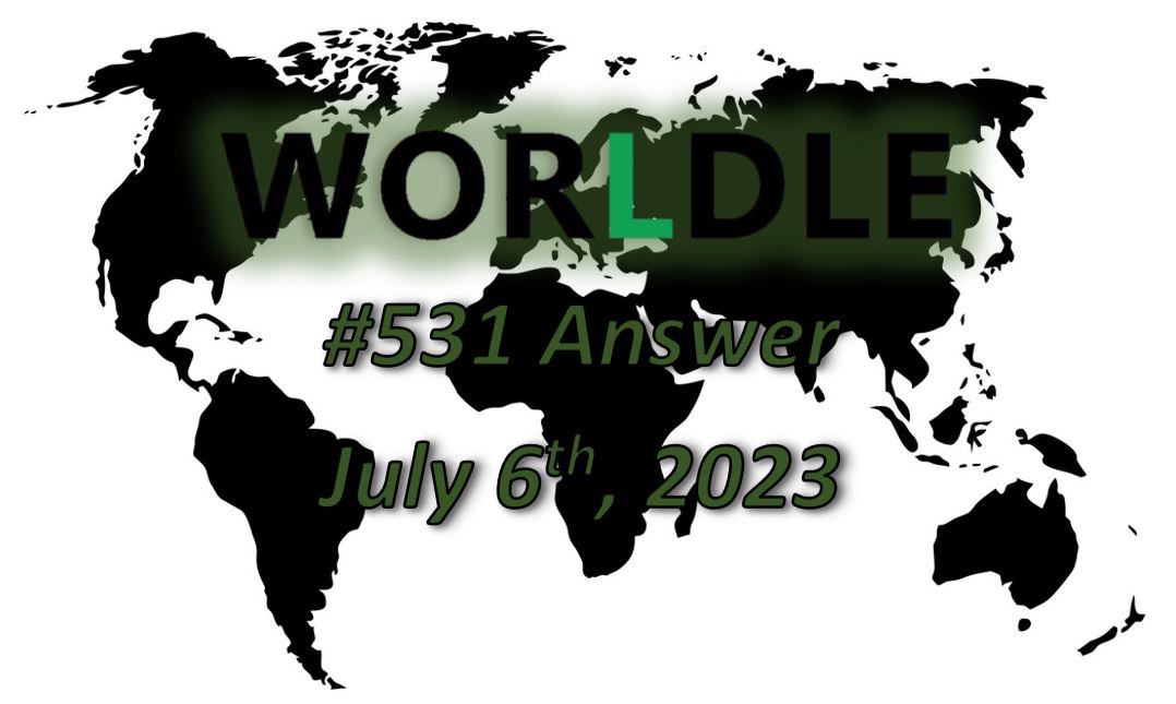 Daily Worldle 531 Answers - July 6th 2023