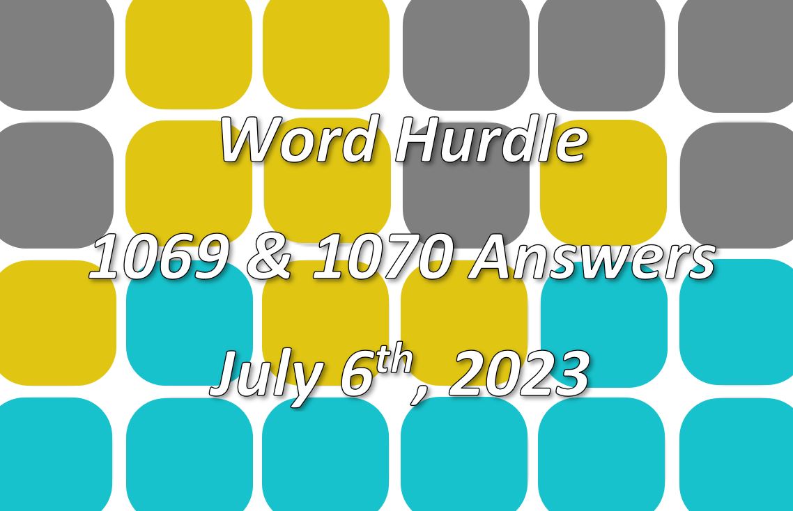 Word Hurdle #1069 & #1070 - 6th July 2023
