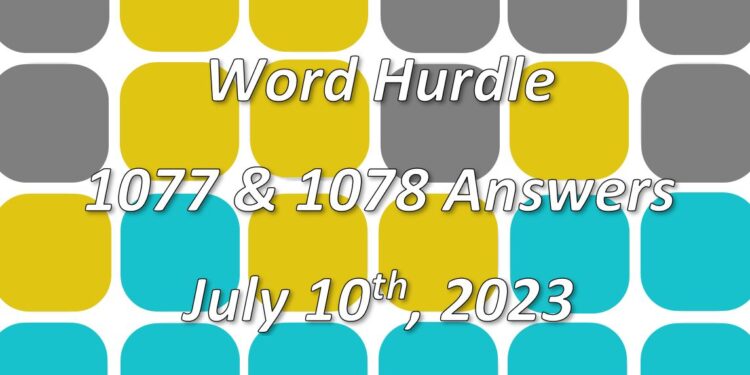 Word Hurdle #1077 & #1078 - 10th July 2023