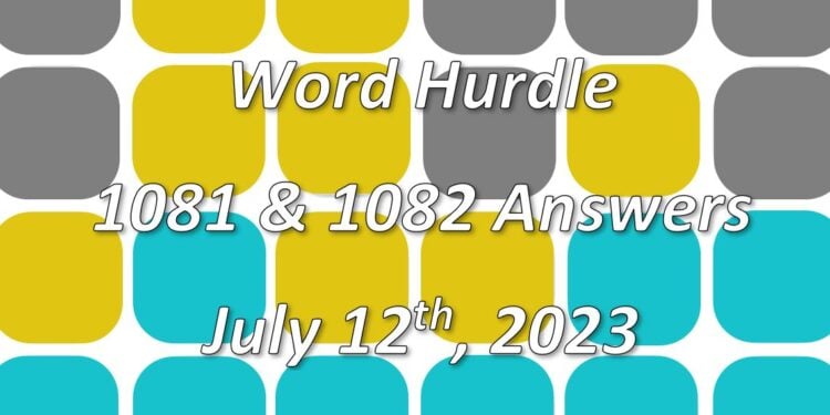 Word Hurdle #1081 & #1082 - 12th July 2023