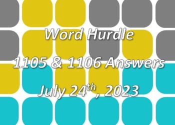 Word Hurdle #1105 & #1106 - 24th July 2023