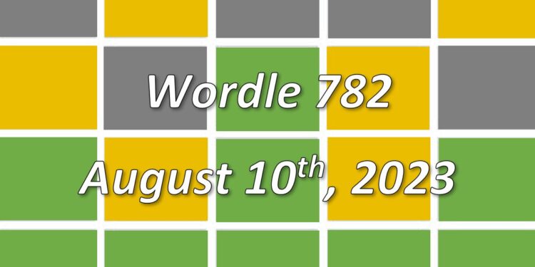 Daily Wordle 782 - 10th August 2023