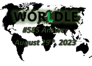 Daily Worldle 585 Answers - August 29th 2023