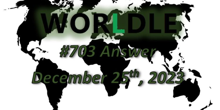 Daily Worldle 703 Answers - December 25th 2023