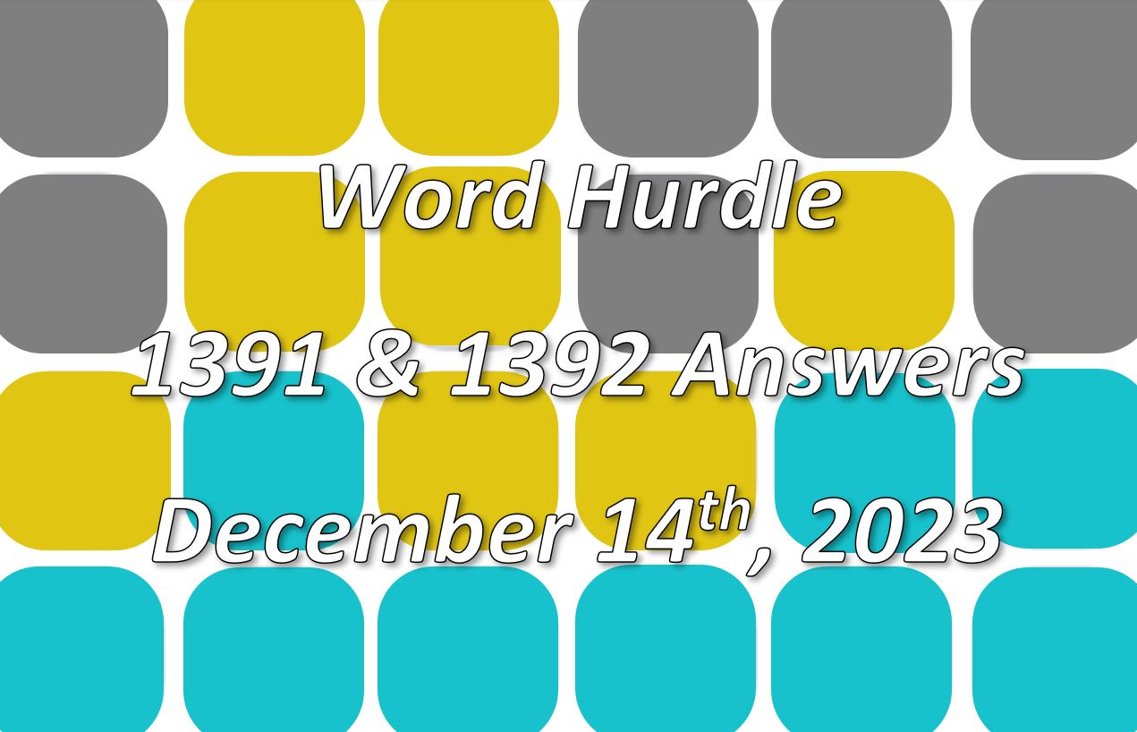 Word Hurdle #1391 & #1392 - 14th December 2023