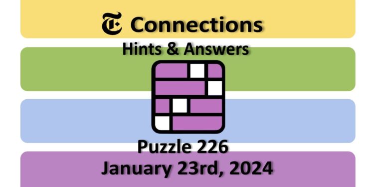 Daily NYT Connections 226 Answers - January 23rd 2024