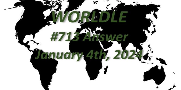 Daily Worldle 713 Answers - January 4th 2024