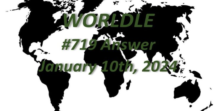 Daily Worldle 719 Answers - January 10th 2024