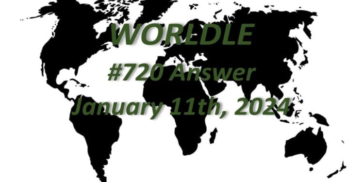 Daily Worldle 720 Answers - January 11th 2024