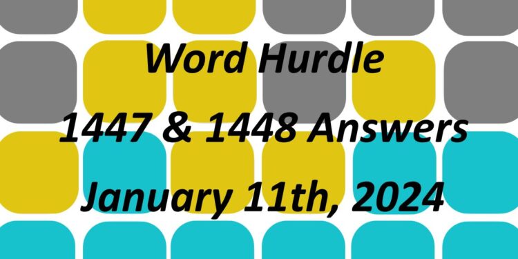 Word Hurdle #1446 & #1447 - 11th January 2024