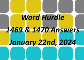 Word Hurdle #1469 & #1470 - 22nd January 2024