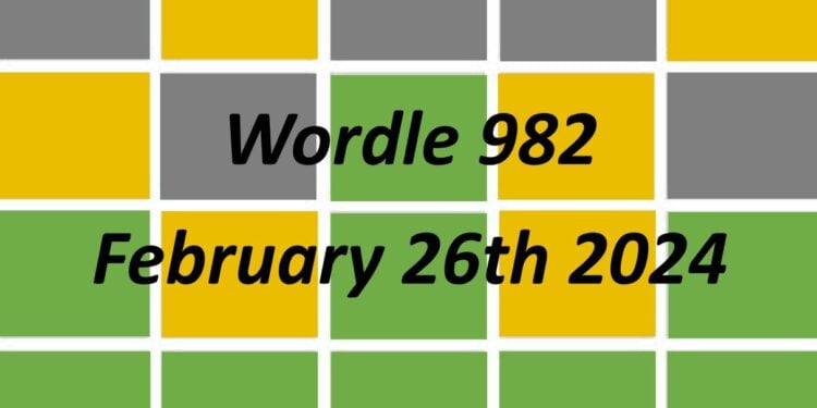 Daily Wordle 982 - 26th February 2024