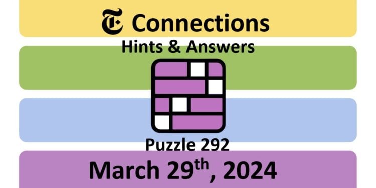 Daily NYT Connections 292 Answers - March 29th 2024