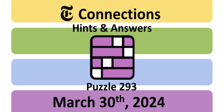 Daily NYT Connections 293 Answers - March 30th 2024