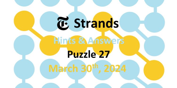 Daily Strands 27 Answers Today - 30th March 2024