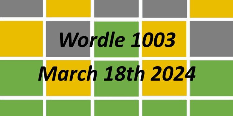 Daily Wordle 1003 - 18th March 2024