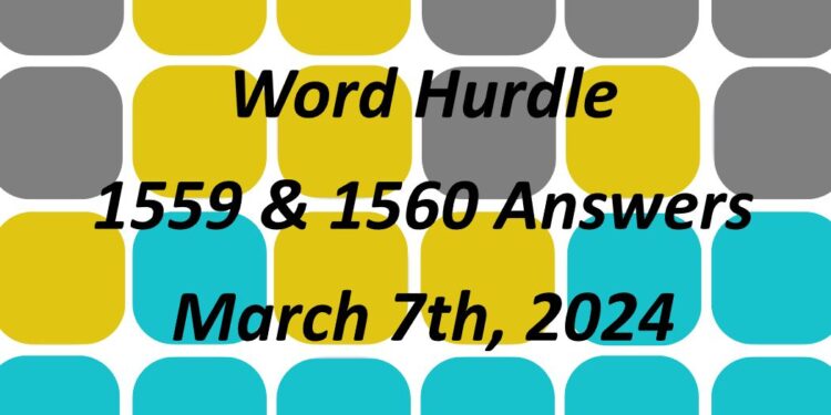Word Hurdle #1559 & #1560 - 7th March 2024