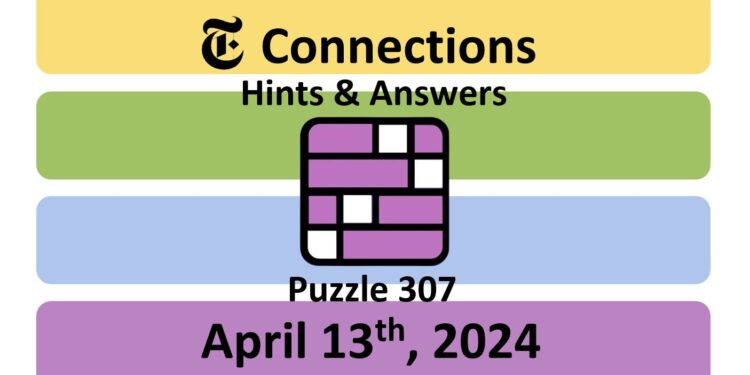 Daily NYT Connections 307 Answers - April 13th 2024