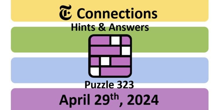 Daily NYT Connections 323 Answers - April 29th 2024