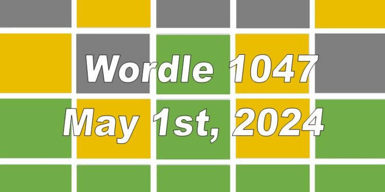 Daily Wordle 1047 - 1st May 2024