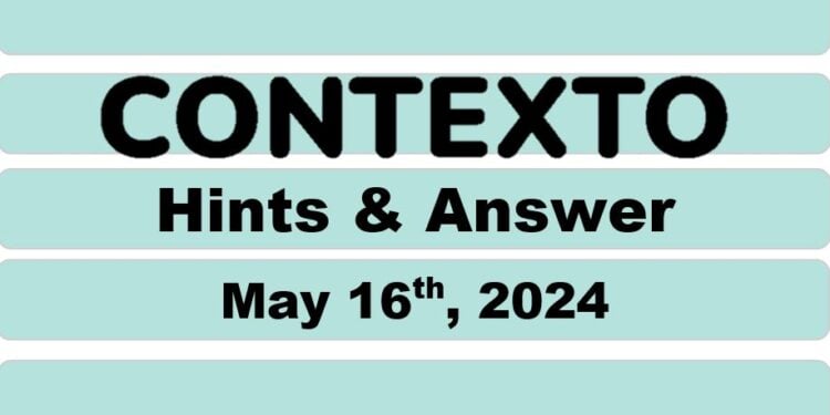 Daily Contexto 606 - May 16th 2024