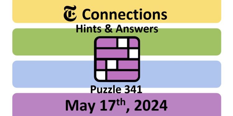 Daily NYT Connections 341 Answers - May 17th 2024