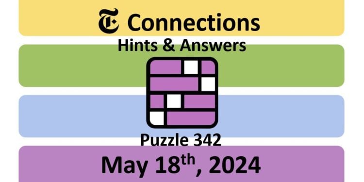 Daily NYT Connections 342 Answers - May 18th 2024