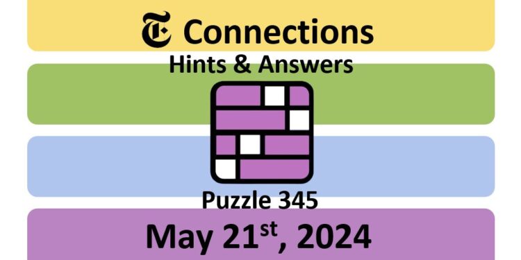 Daily NYT Connections 345 Answers - May 21st 2024