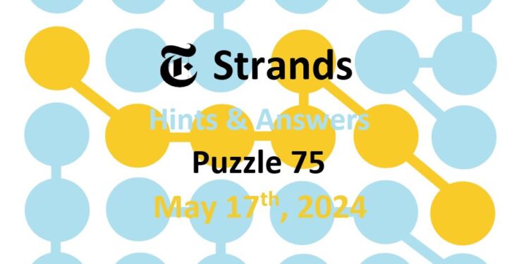 Daily Strands 75 Answers Today - 17th May 2024