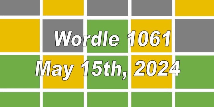 Daily Wordle 1061 - 15th May 2024
