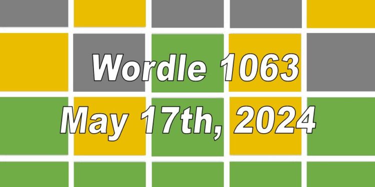 Daily Wordle 1063 - 17th May 2024